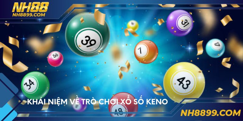 Khái niệm về trò chơi xổ số Keno