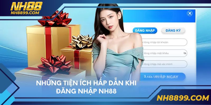 Những tiện ích hấp dẫn khi đăng nhập NH88