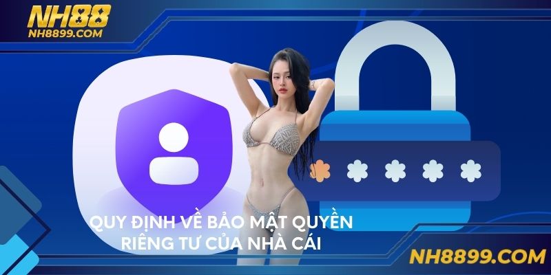 Quy định về bảo mật quyền riêng tư của nhà cái