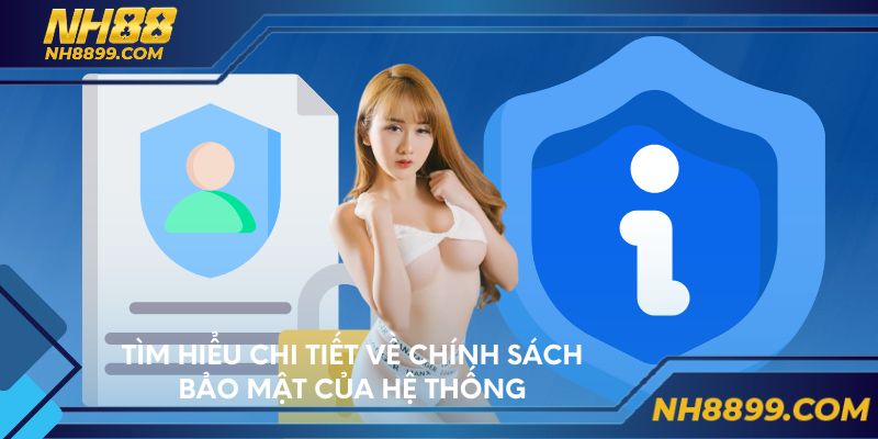 Tìm hiểu chi tiết về chính sách bảo mật của hệ thống
