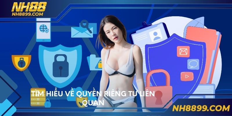 Tìm hiểu về quyền riêng tư liên quan